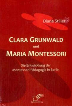 Clara Grunwald und Maria Montessori - Stiller, Diana