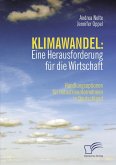 Klimawandel: Eine Herausforderung für die Wirtschaft Klimawandel: Eine Herausforderung für die Wirtschaft