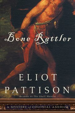 Bone Rattler: A Mystery of Colonial America - Pattison, Eliot