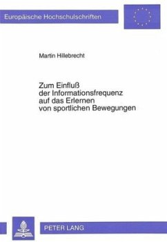 Zum Einfluß der Informationsfrequenz auf das Erlernen von sportlichen Bewegungen - Hillebrecht, Martin