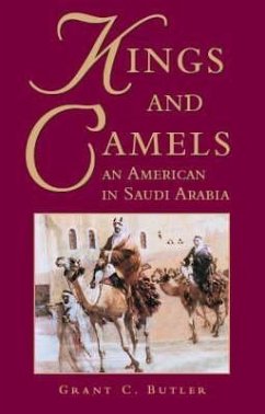 Kings and Camels: An American in Saudi Arabia - Butler, Grant C.