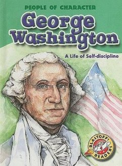 George Washington: A Life of Self-Discipline - Todd, Anne