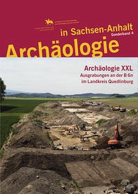 Archäologie in Sachsen-Anhalt / Archäologie XXL - Archäologie an der B6n im Landkreis Quedlinburg Archäologie in Sachsen-Anhalt / Archäologie XXL - Archäologie an der B6n im Landkreis Quedlinburg