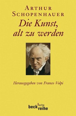 Die Kunst, alt zu werden oder Senila - Schopenhauer, Arthur