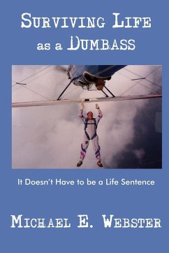 Surviving Life as a Dumbass - Webster, Michael E.