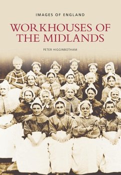 Workhouses of the Midlands - Higginbotham, Peter