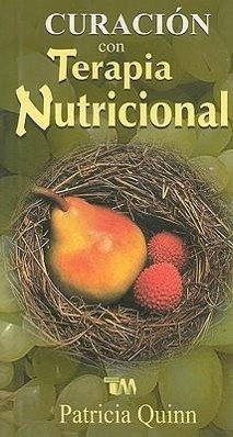 Curacion Con Terapia Nutricional = Healing with Nutritional Therapy - Quinn, Patricia