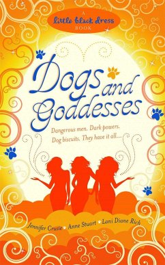 Dogs and Goddesses - Crusie, Jennifer; Stuart, Anne; Rich, Lani Diane