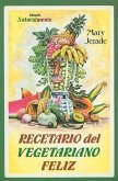 Recetario del Vegetariano Feliz = The Happy Vegetarian Cookbook