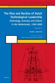 The Rise and Decline of Dutch Technological Leadership (2 Vols): Technology, Economy and Culture in the Netherlands, 1350-1800