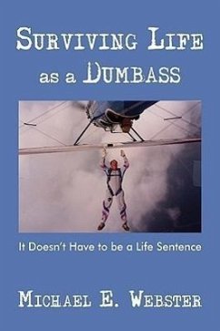 Surviving Life as a Dumbass - Webster, Michael E.