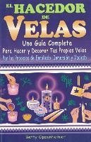 El Hacedor de Velas/ The Maker of Candles - Oppenheimer, Betty