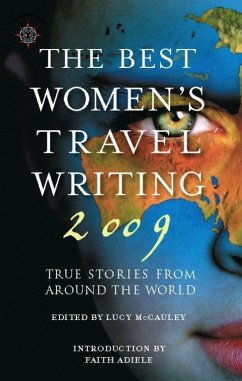 The Best Women's Travel Writing: True Stories from Around the World - Adiele, Faith
