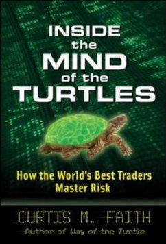 Inside the Mind of the Turtles: How the World's Best Traders Master Risk - Faith, Curtis M.