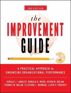 The Improvement Guide - Norman, Clifford L.; Langley, Gerald J.; Nolan, Kevin M.; Provost, Lloyd P.; Moen, Ronald D.; Nolan, Thomas W.