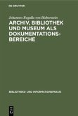 Archiv, Bibliothek und Museum als Dokumentationsbereiche