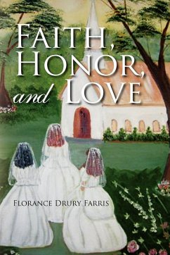 Faith, Honor, and Love - Farris, Florance Drury