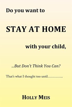 Do You Want to Stay at Home with Your Child... - Meis, Holly