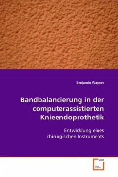 Bandbalancierung in der computerassistierten Knieendoprothetik - Wagner, Benjamin