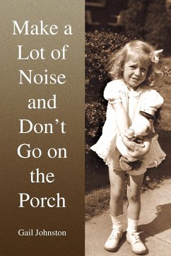 Make a Lot of Noise and Don't Go on the Porch - Johnston, Gail