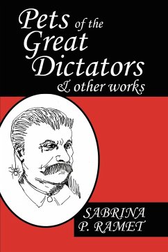 Pets of the Great Dictators & Other Works - Ramet, Sabrina P.