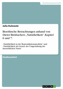 Bioethische Betrachtungen anhand von Dieter Birnbachers ¿Natürlichkeit¿, Kapitel 6 und 7: - Kulewatz, Julia