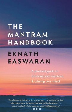 The Mantram Handbook: A Practical Guide to Choosing Your Mantram and Calming Your Mind - Easwaran, Eknath