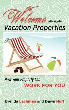 Welcome to the World of Vacation Properties - Lachman, Brenda; Huff, Dawn