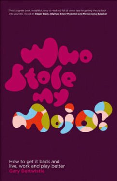 Who Stole My Mojo?: How to Get It Back and Live, Work and Play Better - Bertwistle, Gary