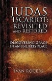 Judas Iscariot: Revisited and Restored