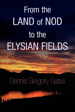 From the Land of Nod to the Elysian Fields - Gates, Dennis Gregory