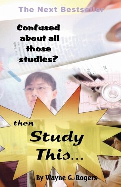 Confused about All Those Studies? Then Study This... - Rogers, Wayne G.