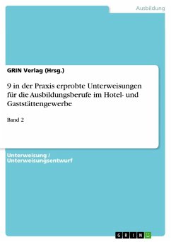 9 in der Praxis erprobte Unterweisungen für die Ausbildungsberufe im Hotel- und Gaststättengewerbe - (Hrsg.), GRIN Verlag
