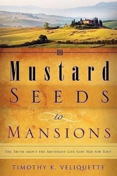 Mustard Seeds to Mansions - Veliquette, Timothy K.