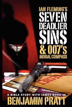 Ian Fleming's Seven Deadlier Sins and 007's Moral Compass - Pratt, Benjamin