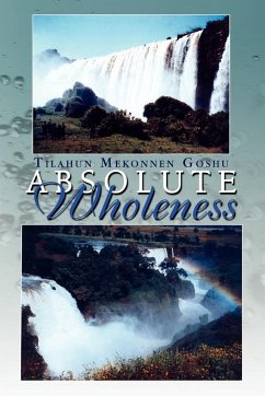 Absolute Wholeness - Goshu, Tilahun Mekonnen