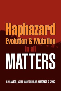 Haphazard Evolution & Mutation in all Matters - Canton, V. P.