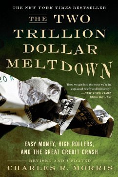 The Two Trillion Dollar Meltdown - Morris, Charles R.