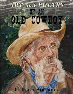 Art and Poetry of an Old Cowboy - Simmons, B. Dean