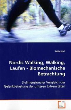 Nordic Walking, Walking, Laufen - Biomechanische Betrachtung - Stief, Felix