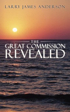 The Great Commission Revealed - Anderson, Larry James