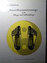 Fussreflexzonenmassage in der Pflege und Selbstpflege - eine ganzheitliche Betrachtung