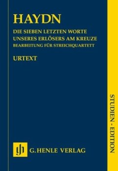 Die Sieben letzten Worte unseres Erlösers, Bearbeitung für Streichquartett, Studien-Edition - Joseph Haydn - Die Sieben letzten Worte unseres Erlösers am Kreuze, Bearbeitung für Streichquartett Hob. XX/1B