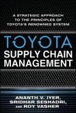 Toyota Supply Chain Management: A Strategic Approach to the Principles of Toyota's Renowned System