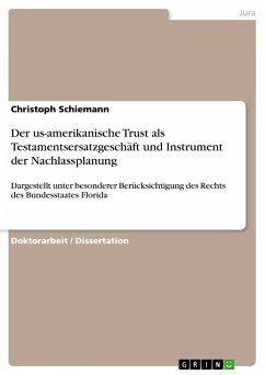 Der us-amerikanische Trust als Testamentsersatzgeschäft und Instrument der Nachlassplanung - Schiemann, Christoph