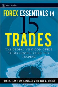 Forex Essentials in 15 Trades - Bland, John M.; Meisler, Jay M.; Archer, Michael D.