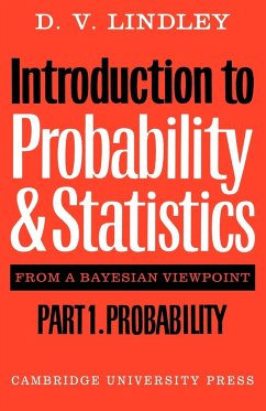 Introduction to Probability and Statistics from a Bayesian Viewpoint, Part 1, Probability - Lindley, Dennis V; Lindley, D V