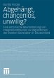 Abgehängt, chancenlos, unwillig? - Bild 1