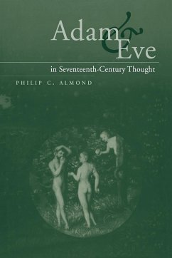 Adam and Eve in Seventeenth-Century Thought - Almond, Philip C.; Philip C., Almond