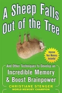 A Sheep Falls Out of the Tree: And Other Techniques to Develop an Incredible Memory and Boost Brainpower - Stenger, Christiane